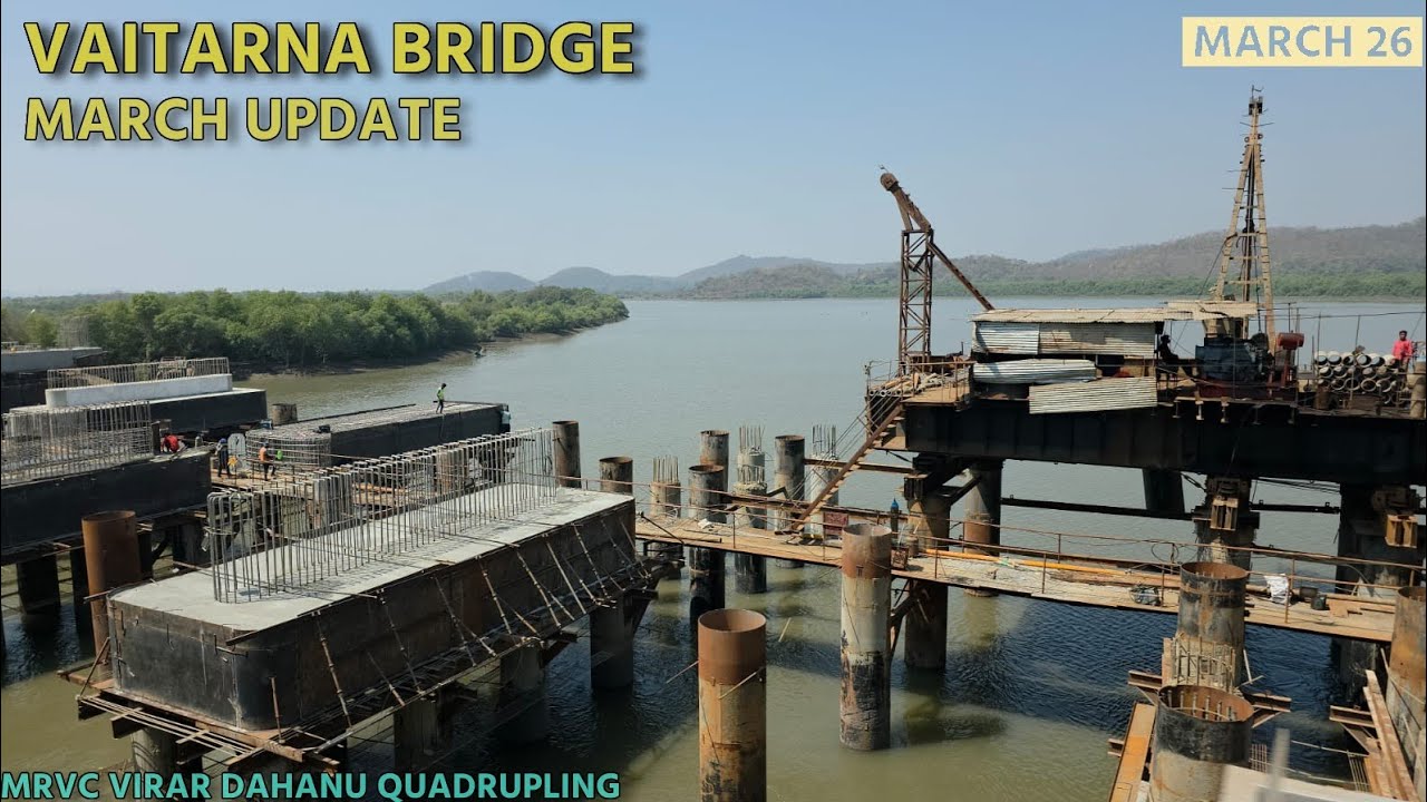 Vaitarna New Rail Bridge construction update 06-Mar-26 | MRVC | Virar Dahanu quadrupling