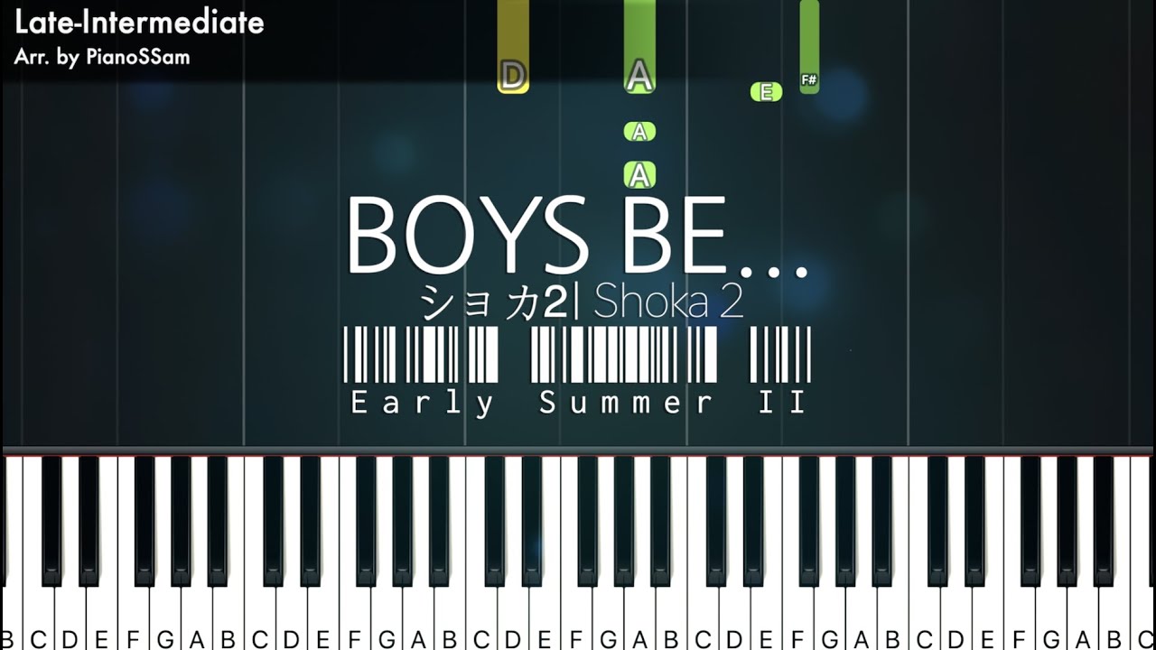 [Late-Intermediate] ショカ２Shoka 2 (初夏Ⅱ) - Boys Be... | Piano Tutorial