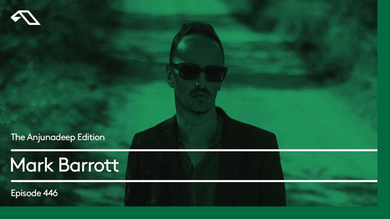 The Anjunadeep Edition 446 with Mark Barrott