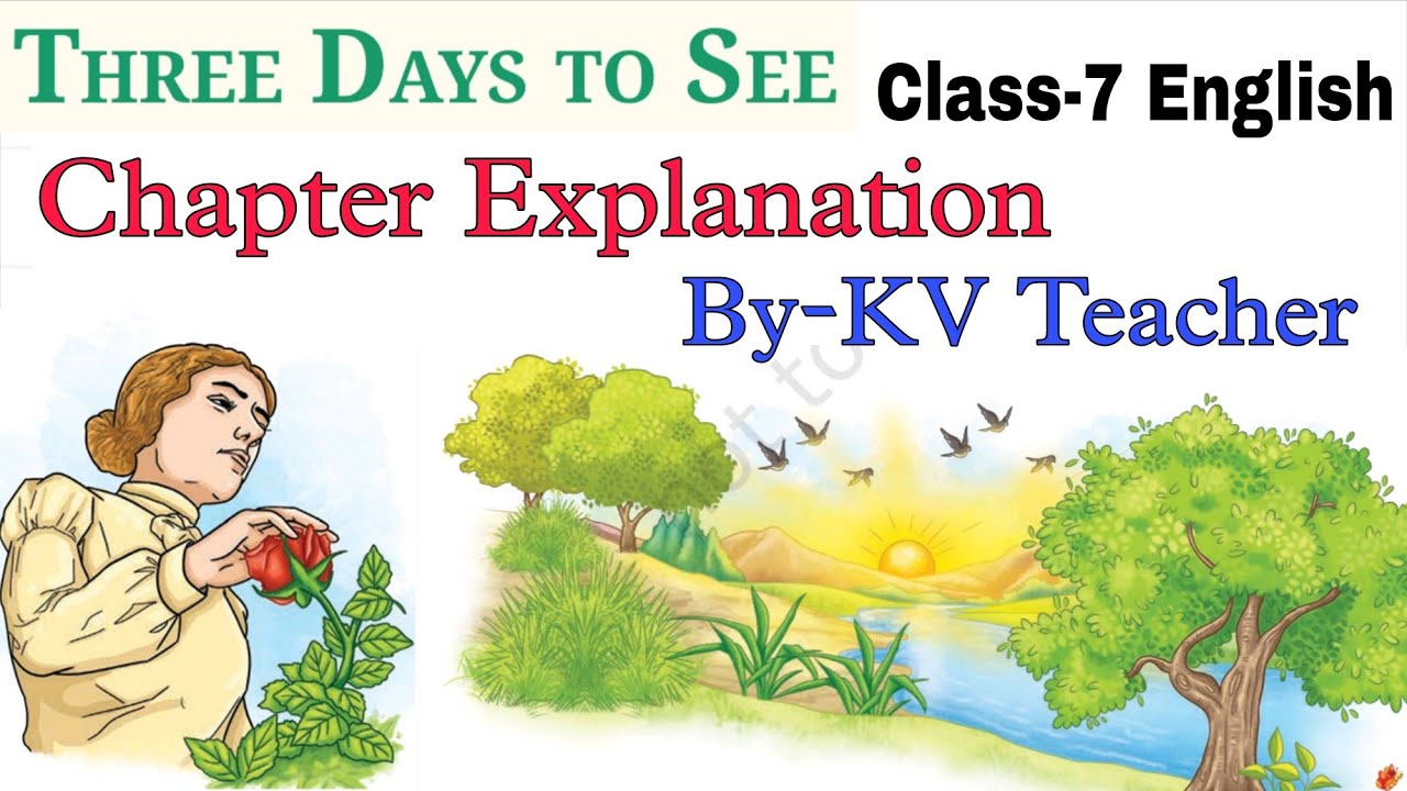 Three Days to See / Class-7 English Unit-1 Chapter-3 / New NCERT Book Poorvi / Explanation in Hindi