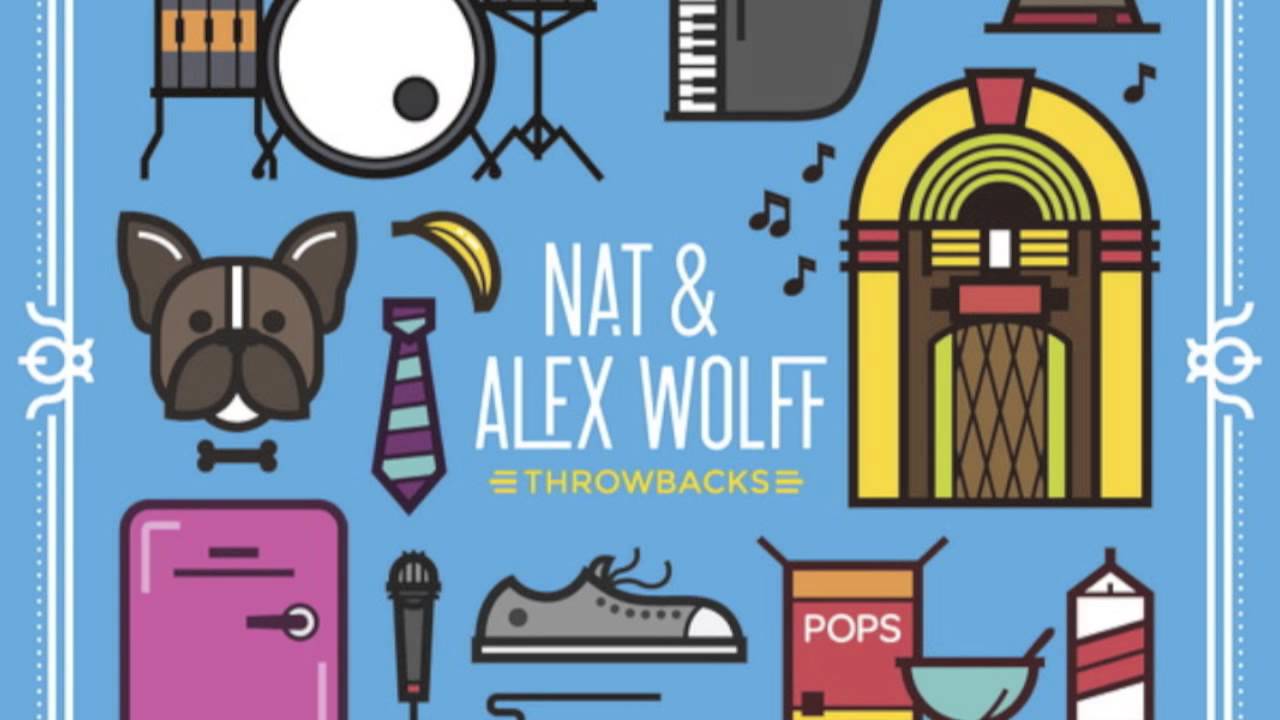 Nat & Alex Wolff- Throwbacks- 