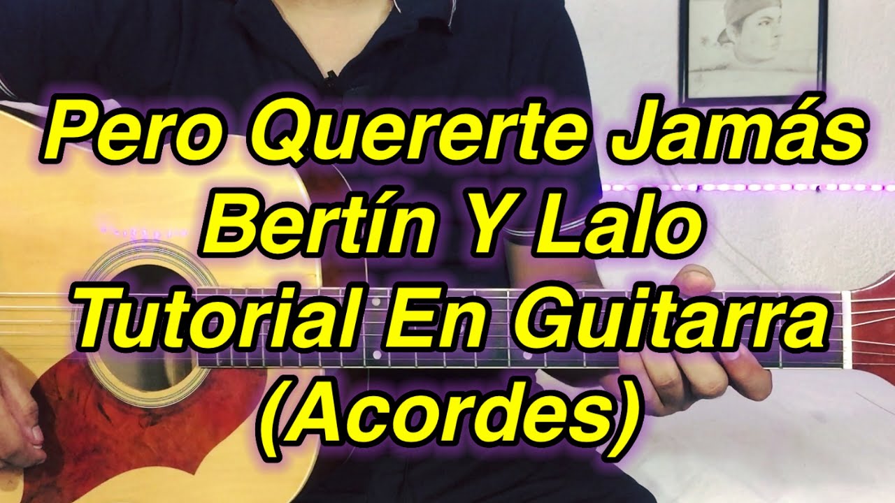 Pero Quererte Jamás Tutorial Bertín Y Lalo (Acordes)