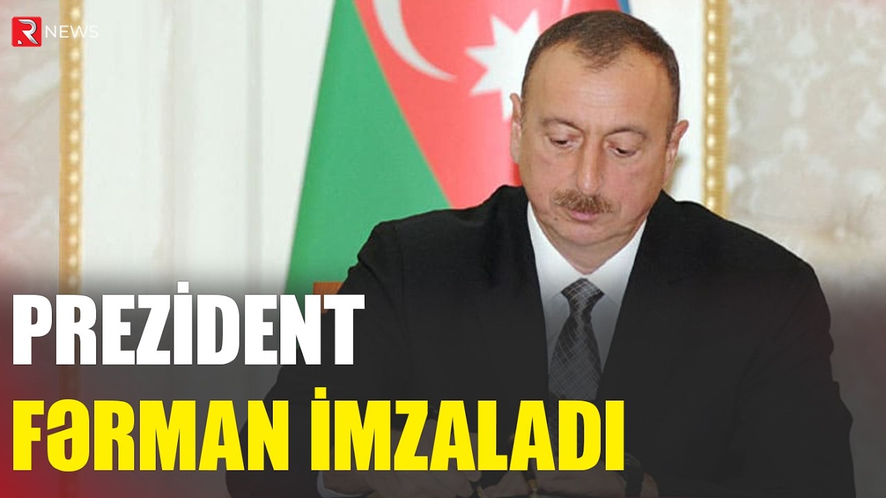 Prezident fərman imzaladı - RTV