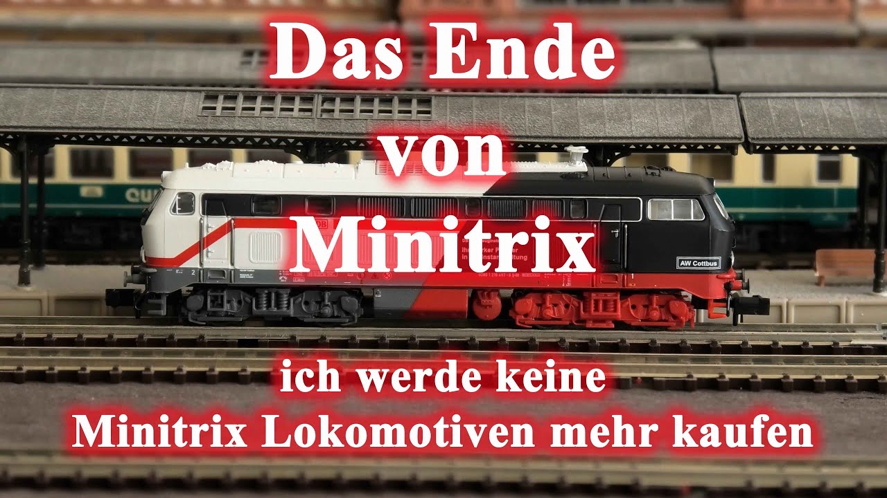 Das Ende von Minitrix - ich werde keine Minitrix Lokomotiven mehr kaufen