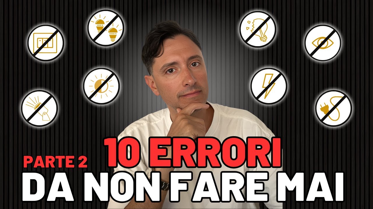 🙄 I 10 Errori di Illuminazione Gravi da Non Fare Mai in Casa - Parte 2