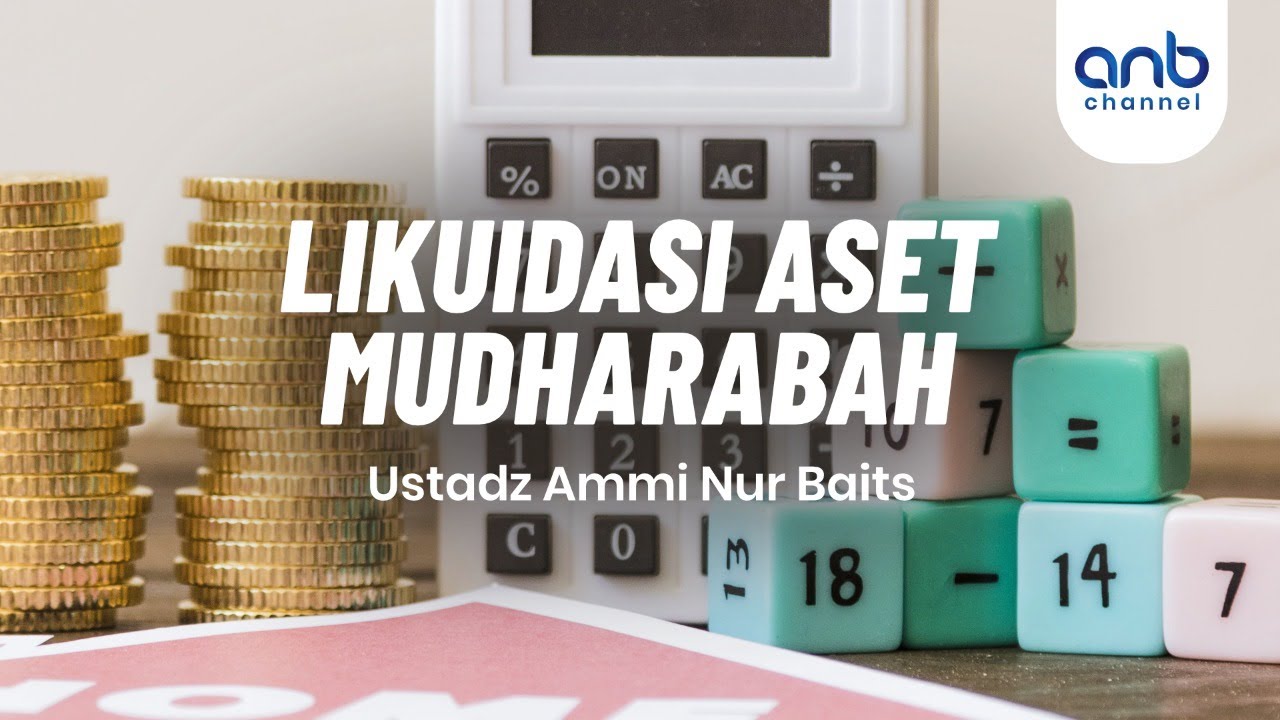 Likuidasi Aset Mudharabah | Ustadz Ammi Nur Baits, ST., BA