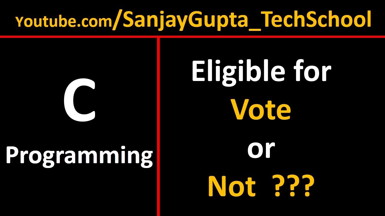 Eligible for Vote or Not using if statement in C programming language | By Sanjay Gupta