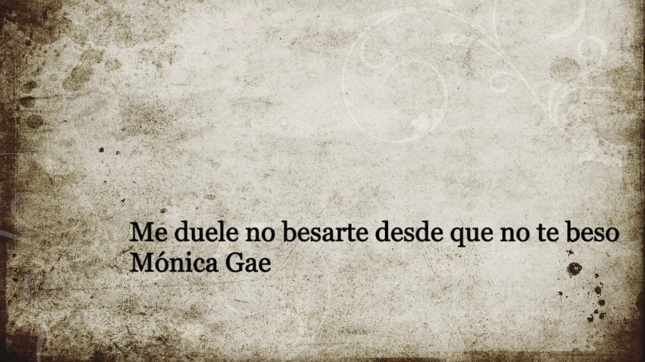 Mónica Gae - Me duele no besarte desde que no te beso