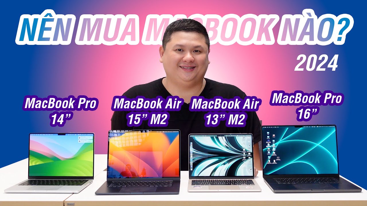 Nên mua MacBook nào năm 2024?