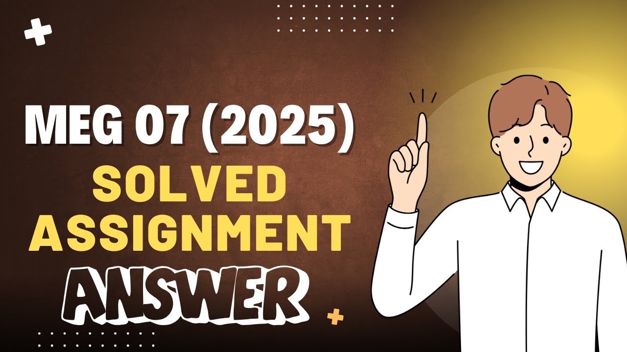 MEG 07 Assignment 2025 | Complete Solved Answers in Simple English | IGNOU MA English