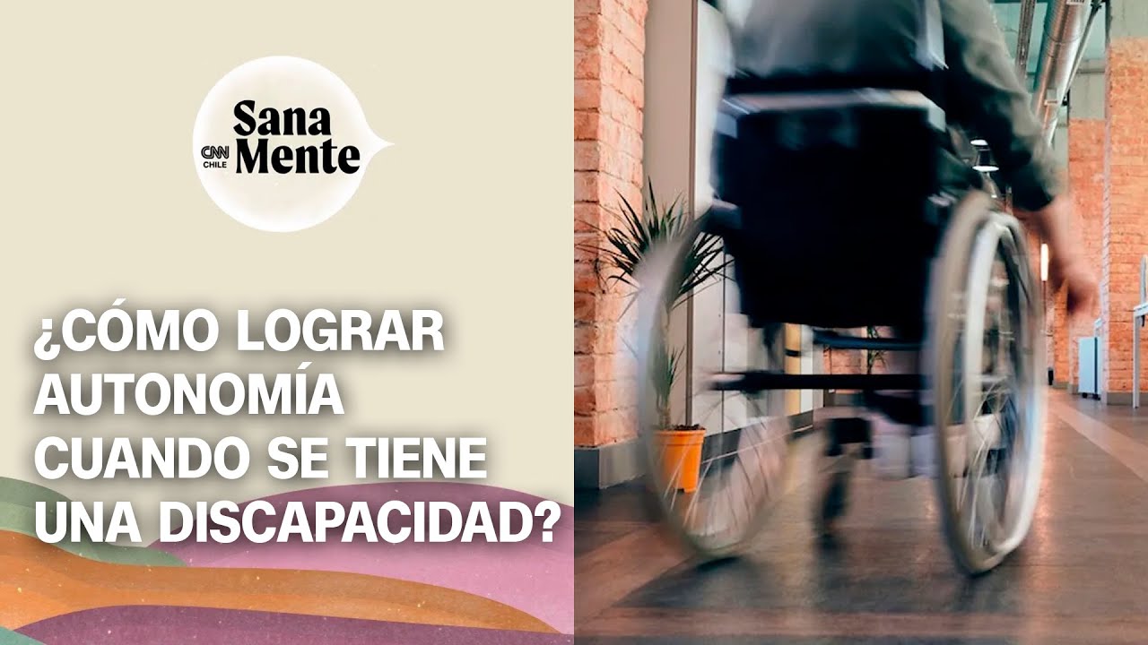 Autonomía y discapacidad física: Un desafío constante | Sana Mente