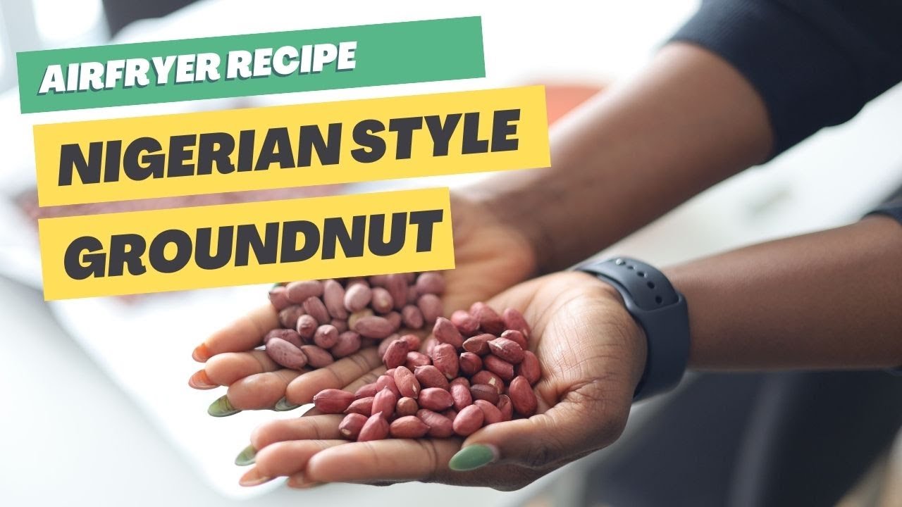NIGERIAN AIR-FRYER GROUNDNUT