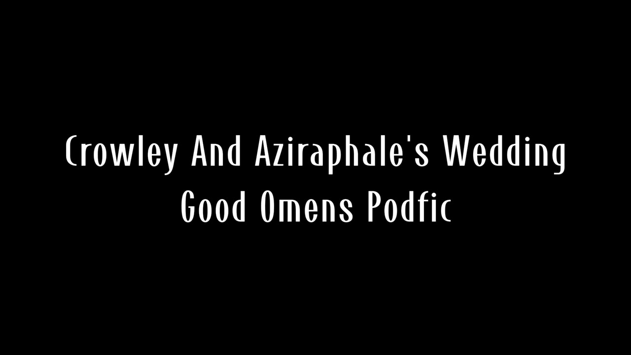 Crowley And Aziraphale's Wedding | Good Omens Podfic