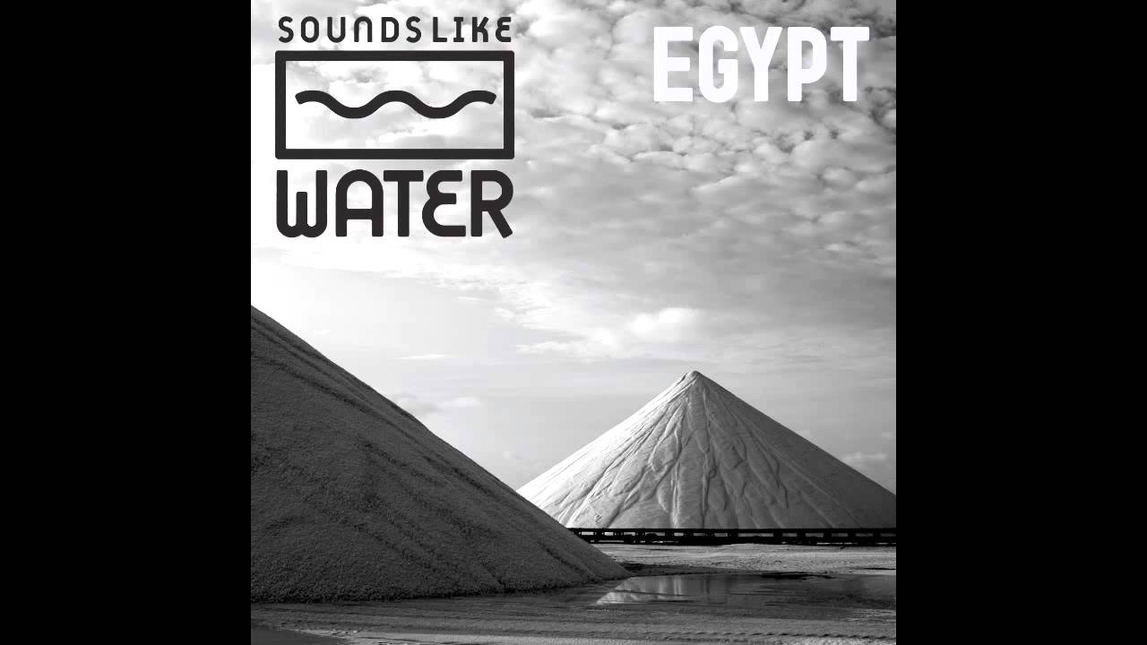 Sounds Like Water - Egypt
