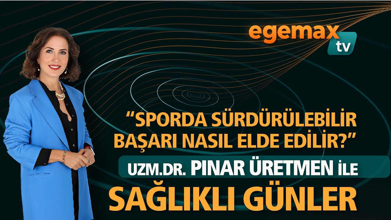 PINAR ÜRETMEN ile SAĞLIKLI GÜNLER - "Sporda Sürdürülebilir Başarı Nasıl Elde Edilir?"