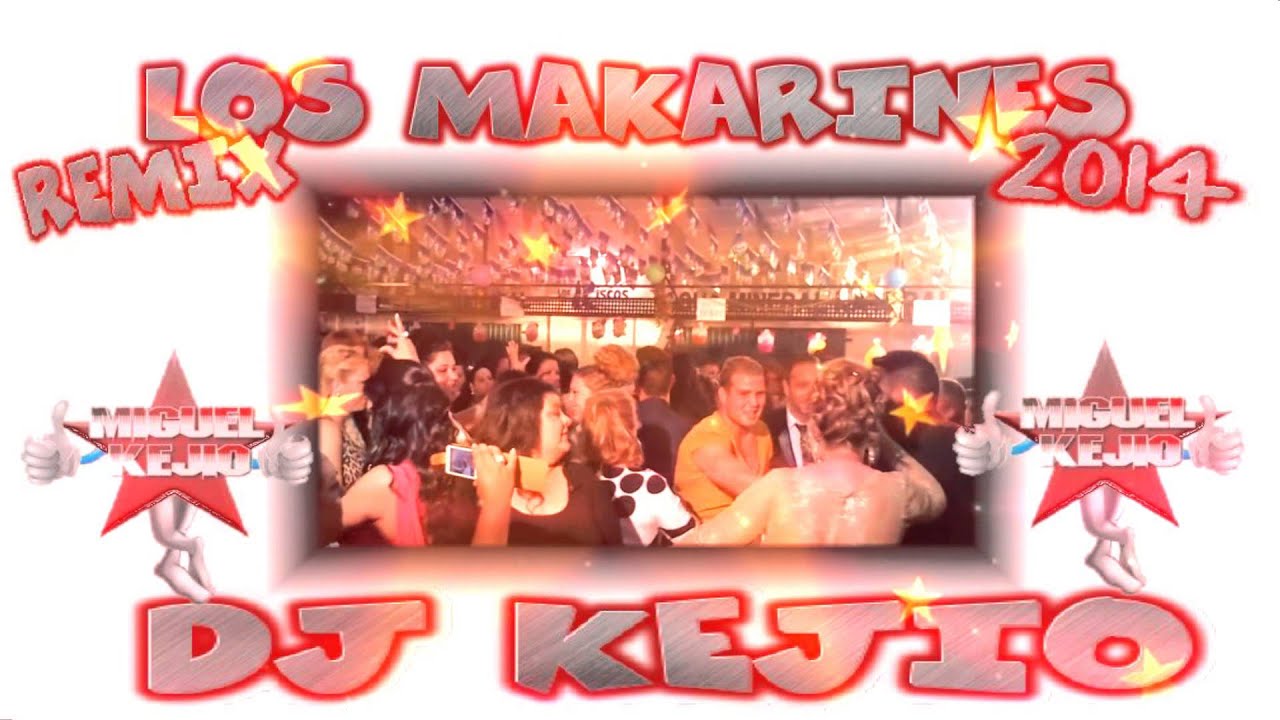 LOS MAKARINES REMIX 2014 15 POR DJ KEJIO VIDEO HD