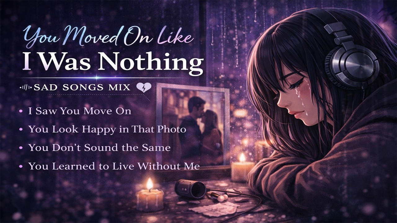 You Moved On Like I Was Nothing | Sad Song | Late Night Feelings 🌙