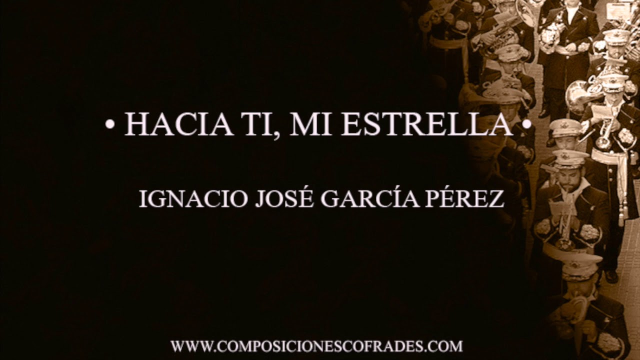 HACIA TI, MI ESTRELLA - IGNACIO JOSÉ GARCÍA PÉREZ [AGRUPACIÓN MUSICAL]