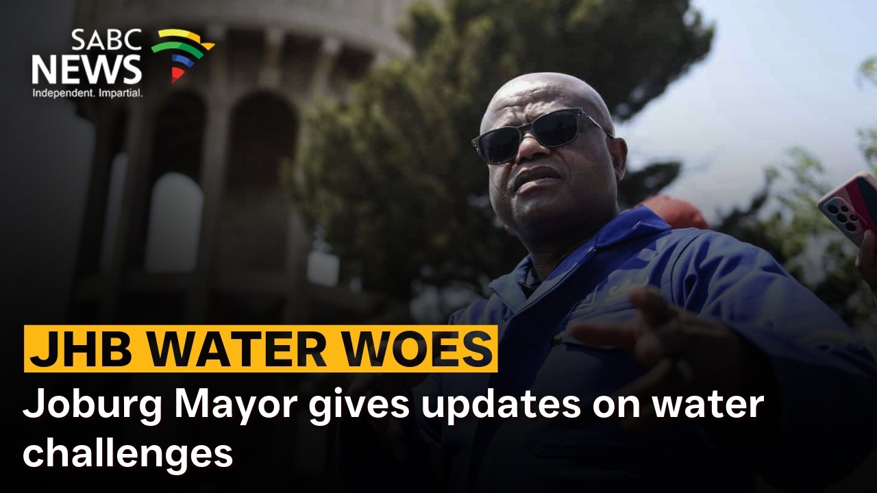 Joburg Mayor gives updates on water challenges