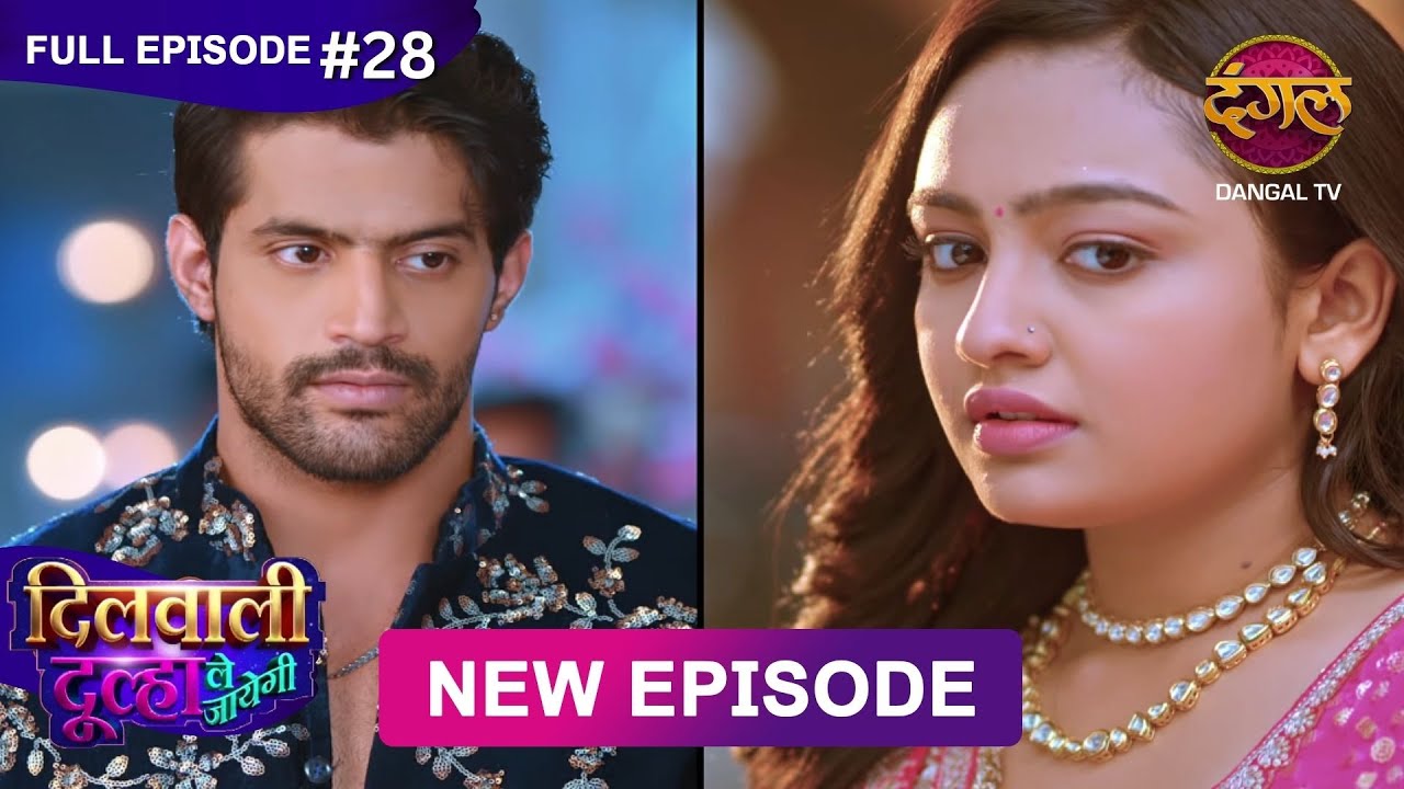 Dilwali Dulha Le Jayegi | Full Episode 28 | 24 April 2025 | New Show FULL HD | Dangal TV