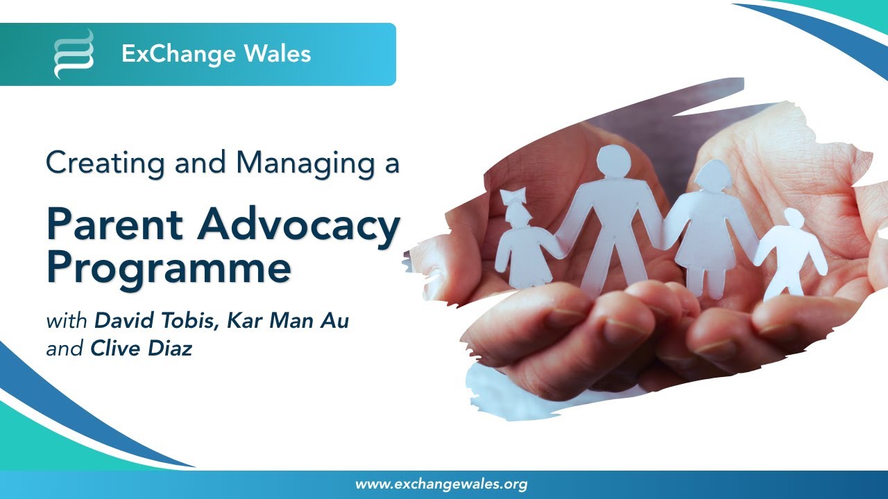 Creating and Managing a Parent Advocacy Programme | ExChange Wales
