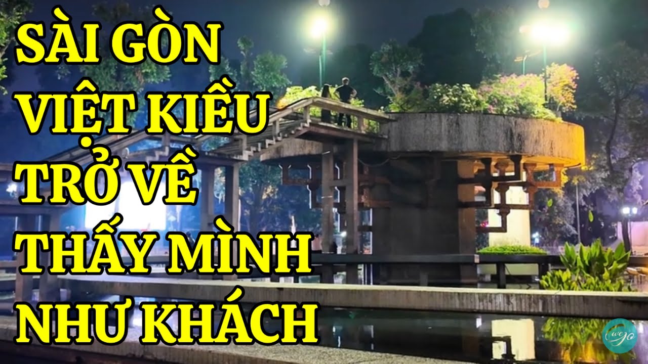 SÀI GÒN CÓ CÒN LÀ QUÊ HƯƠNG ? VIỆT KIỀU TRỞ VỀ THẤY MÌNH NHƯ KHÁCH | WEGO