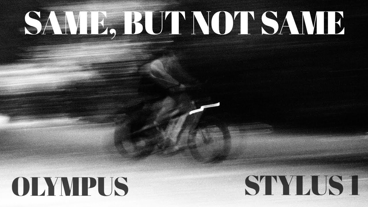 same, but not same - Olympus Stylus 1