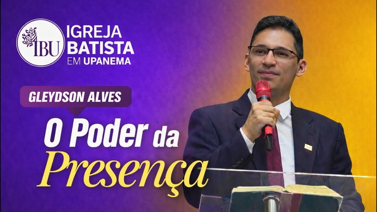 O Poder da Presença | Pr. Gleydson Alves
