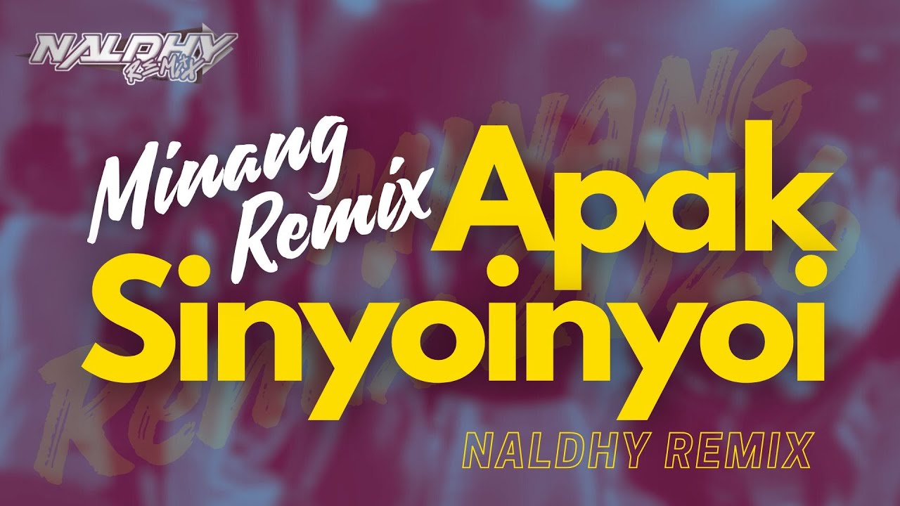 Lagu Minang (Apak Sinyoinyoi) Naldhy Remix