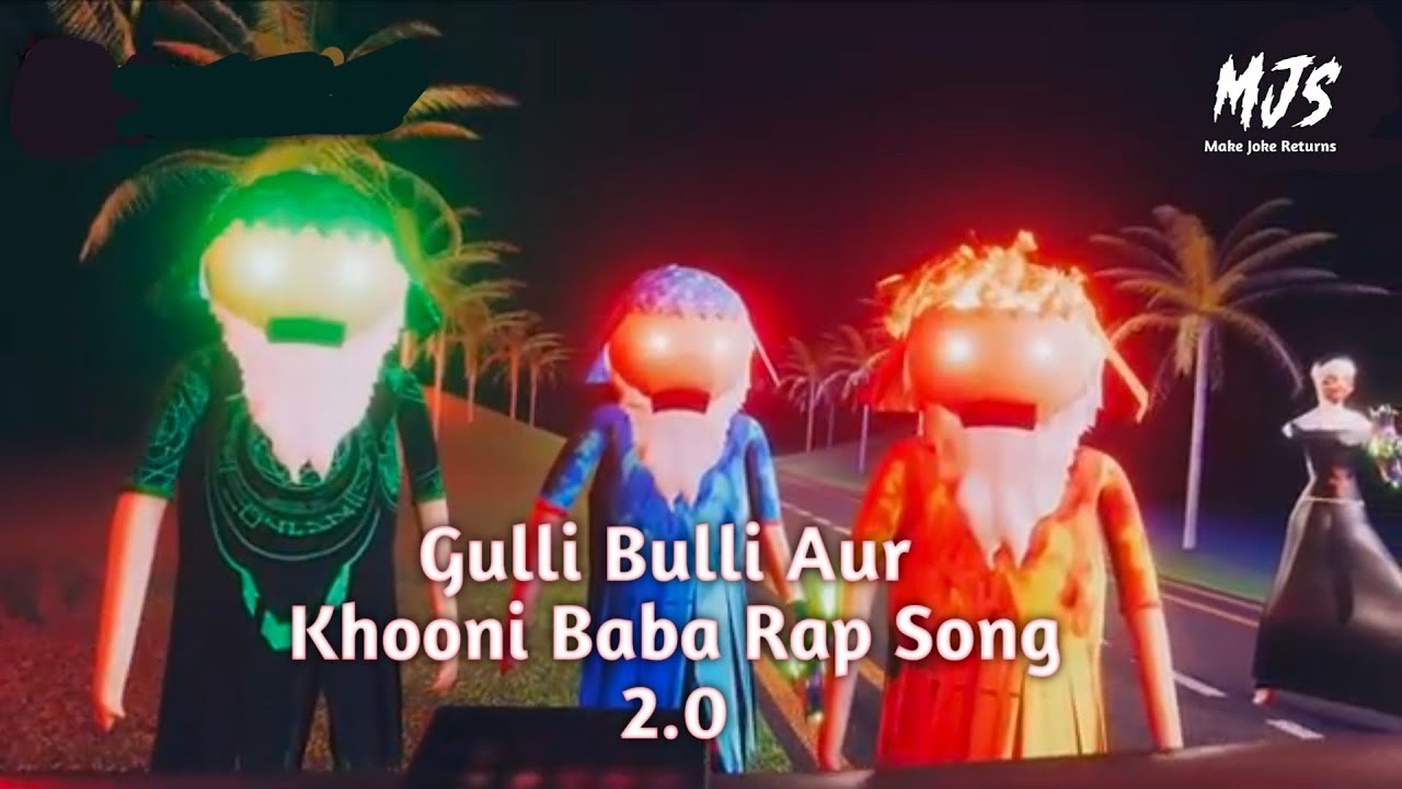 Gulii Bill Aur Khooni Baba Rap Song 2.0 | Gulli bulli song | evil nun | Granny |Gulli bulli Cartoon