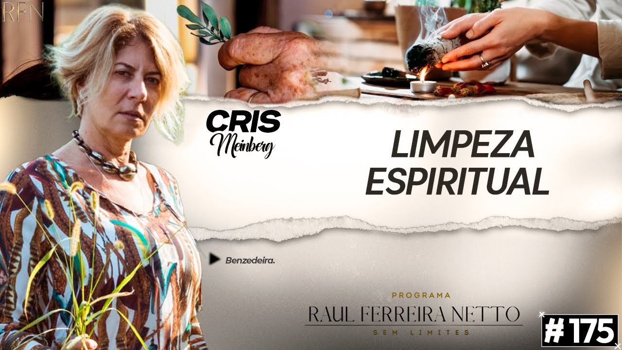 LIMPEZA ESPIRITUAL - CRIS MEINBERG - SEM LIMITES #175