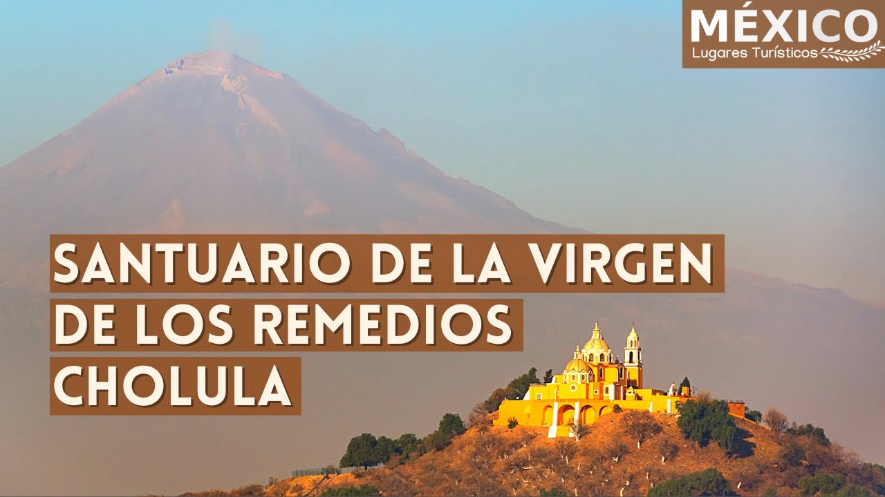 Santuario de la Virgen de los Remedios de Cholula Puebla en 4k