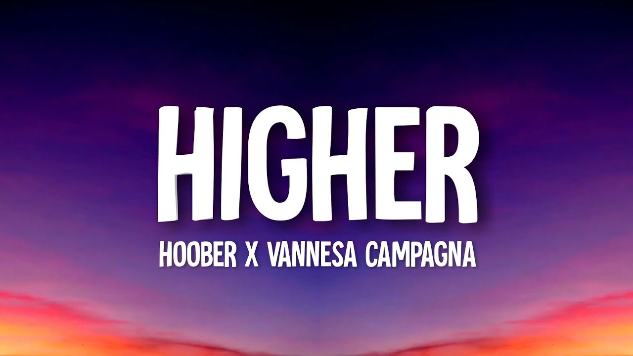 Hoober - Higher (Lyrics) feat. Vannesa Campagna