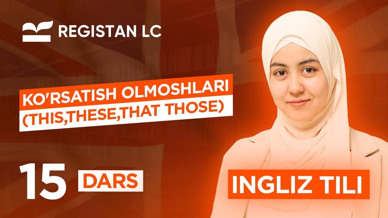 Ko'rsatish olmoshlari (this,these,that those) | 15 - dars | Ingliz tili grammatikasi