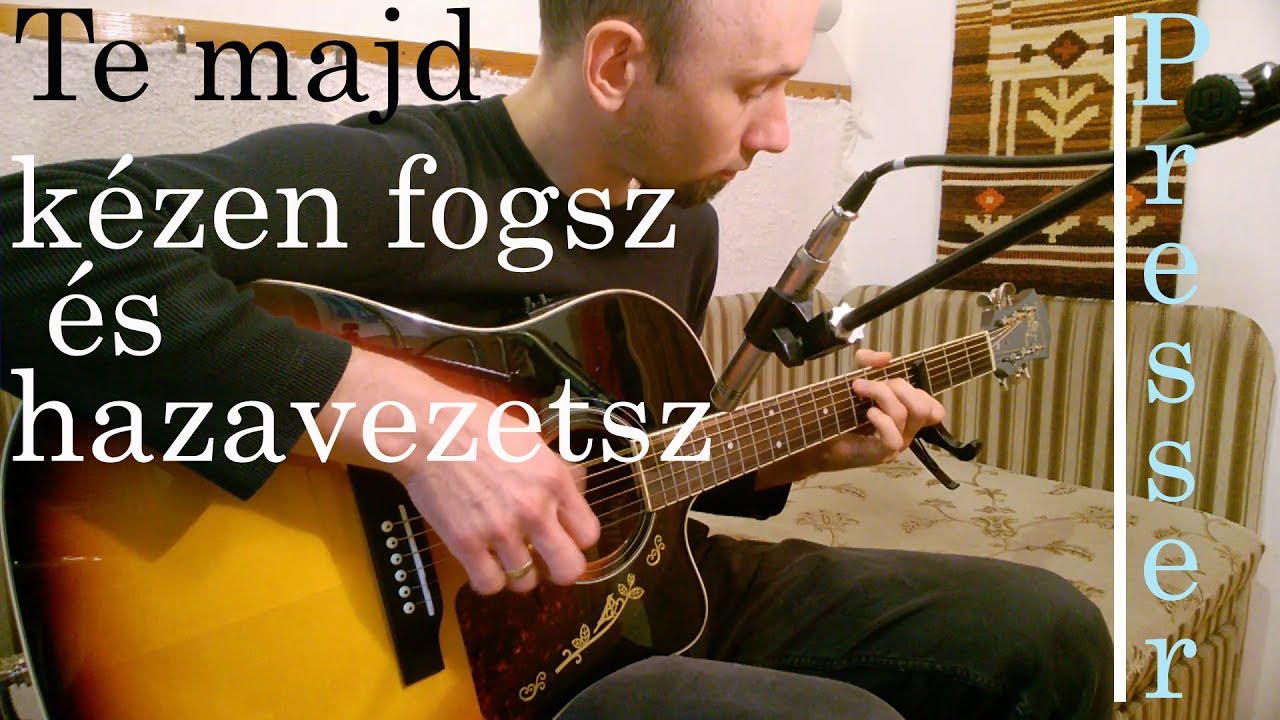 Te majd kézen fogsz és hazavezetsz - fingerstyle gitáron