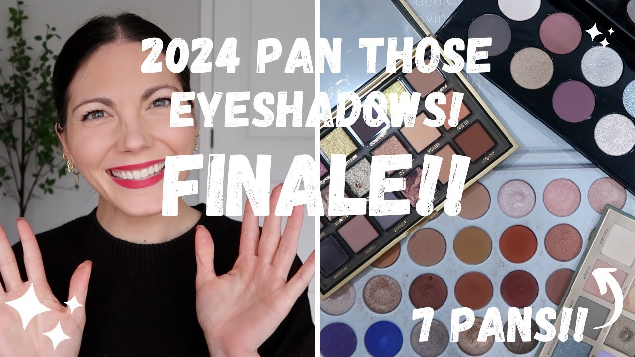Pan Those Eyeshadows 2024: Project Pan Finale!!