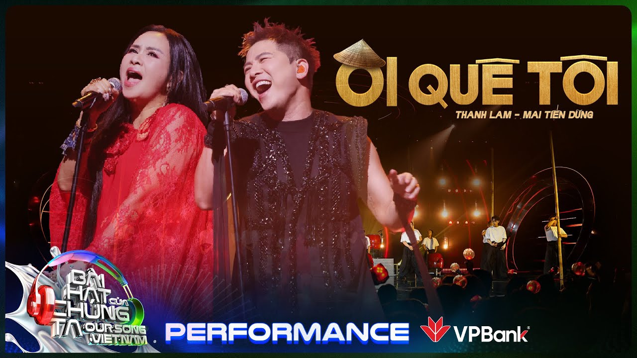Ôi Quê Tôi - Thanh Lam x Mai Tiến Dũng | Our Song Việt Nam [Performance]