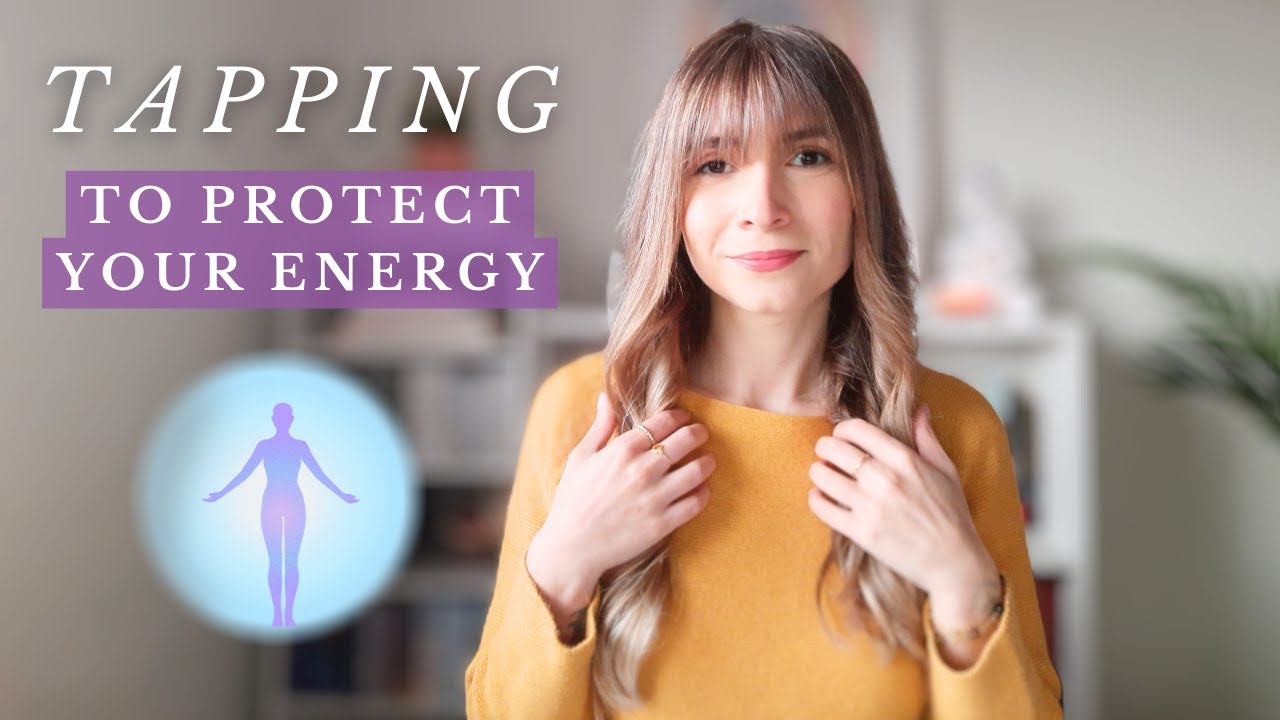 Tapping To Protect Your Energy - EFT - To Safeguard & Shield Your Energy Field 🙌