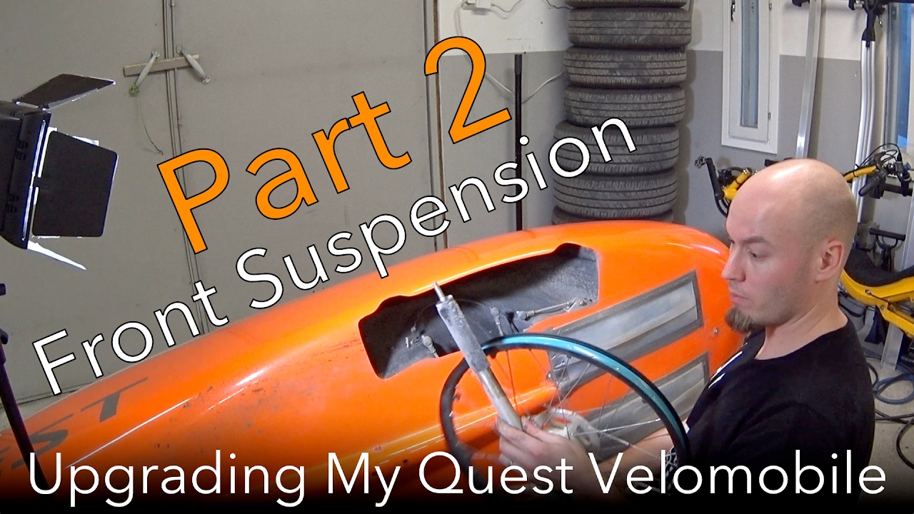 Front Suspension - Upgrading My Quest Velomobile - Part 2