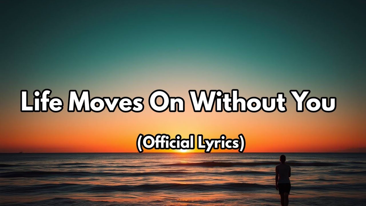 Life Moves On Without You | Emotional Ballad 2025 | Healing & Letting Go