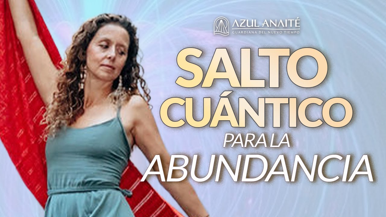 HAZ ESTE SALTO CUÁNTICO y ACTIVA tu ABUNDANCIA y que el DINERO llegue RÁPIDO 🙌🏻 | Azul Anaite