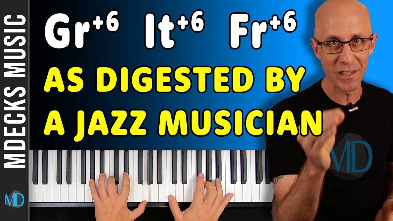 Augmented Sixth Chords, As Digested By A Jazz Musician. Tonal Harmony Tutorial