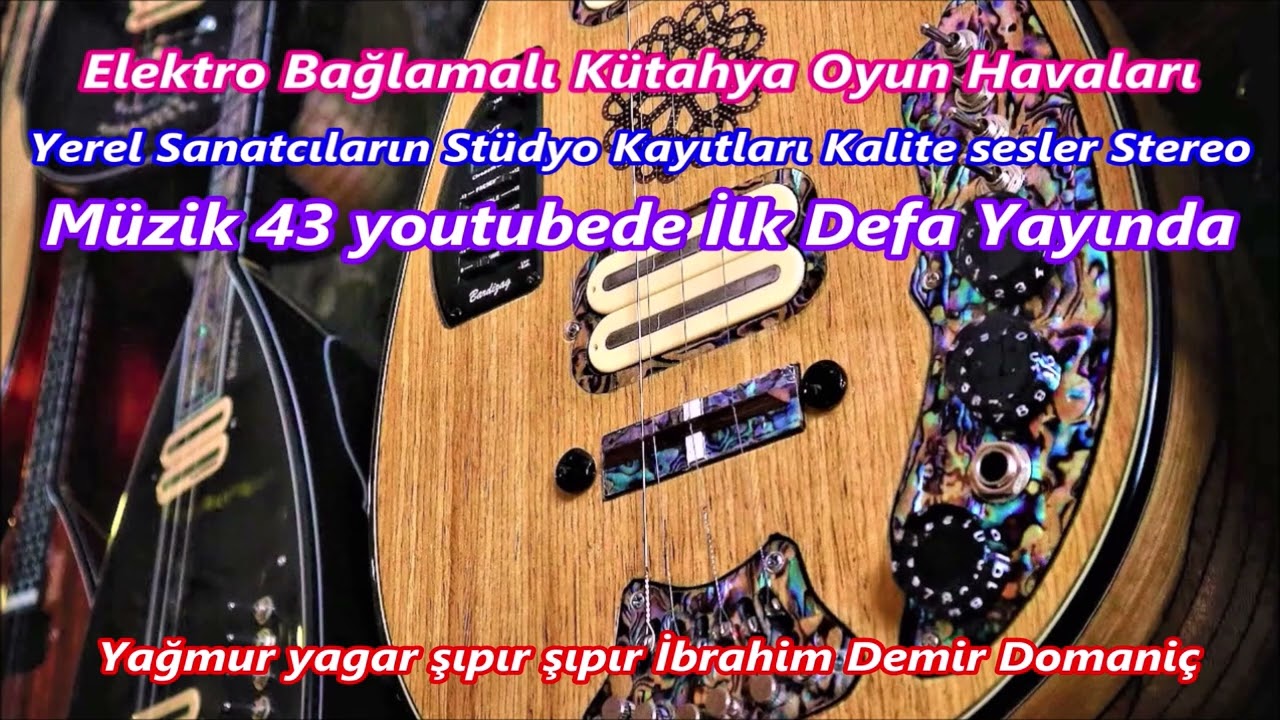 Yağmur yagar şıpır şıpır İbrahim Demir Domaniç  Elektro+Kütahya+Tavşanlı+Oyun +Havası+Stüdyo