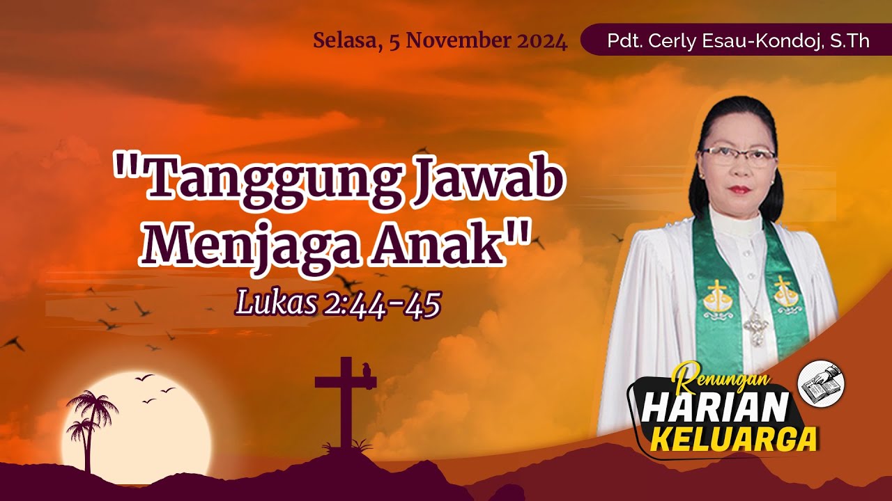 RHK 5 November 2024 | “Tanggung Jawab Menjaga Anak” | Lukas 2:44-45