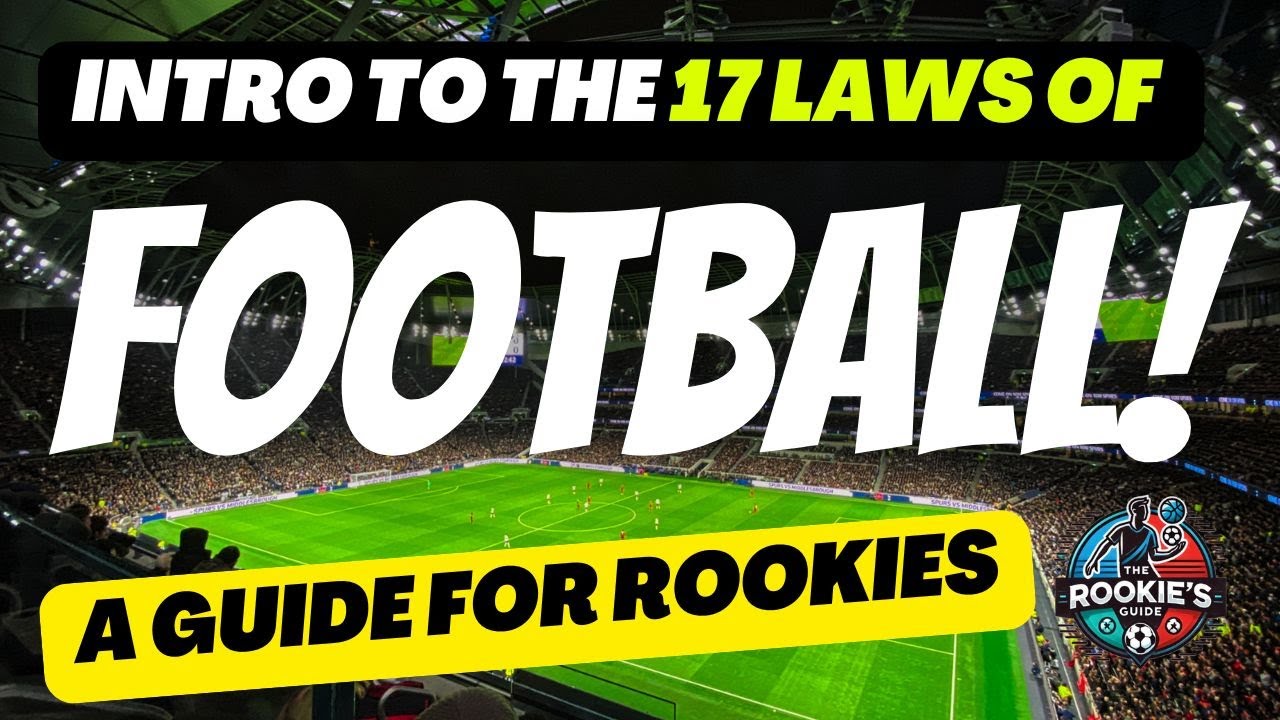 The 17 Rules of Football | A Rookie’s Guide to Sports