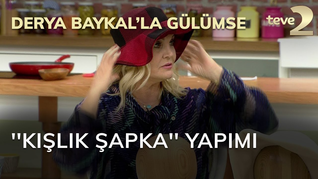Derya Baykal'la Gülümse: ''Kışlık Şapka'' yapımı