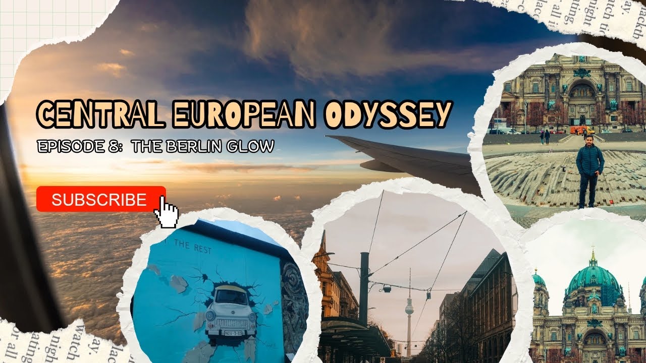 Central European Odyssey (Episode - 8) Final Episode: The Berlin Glow