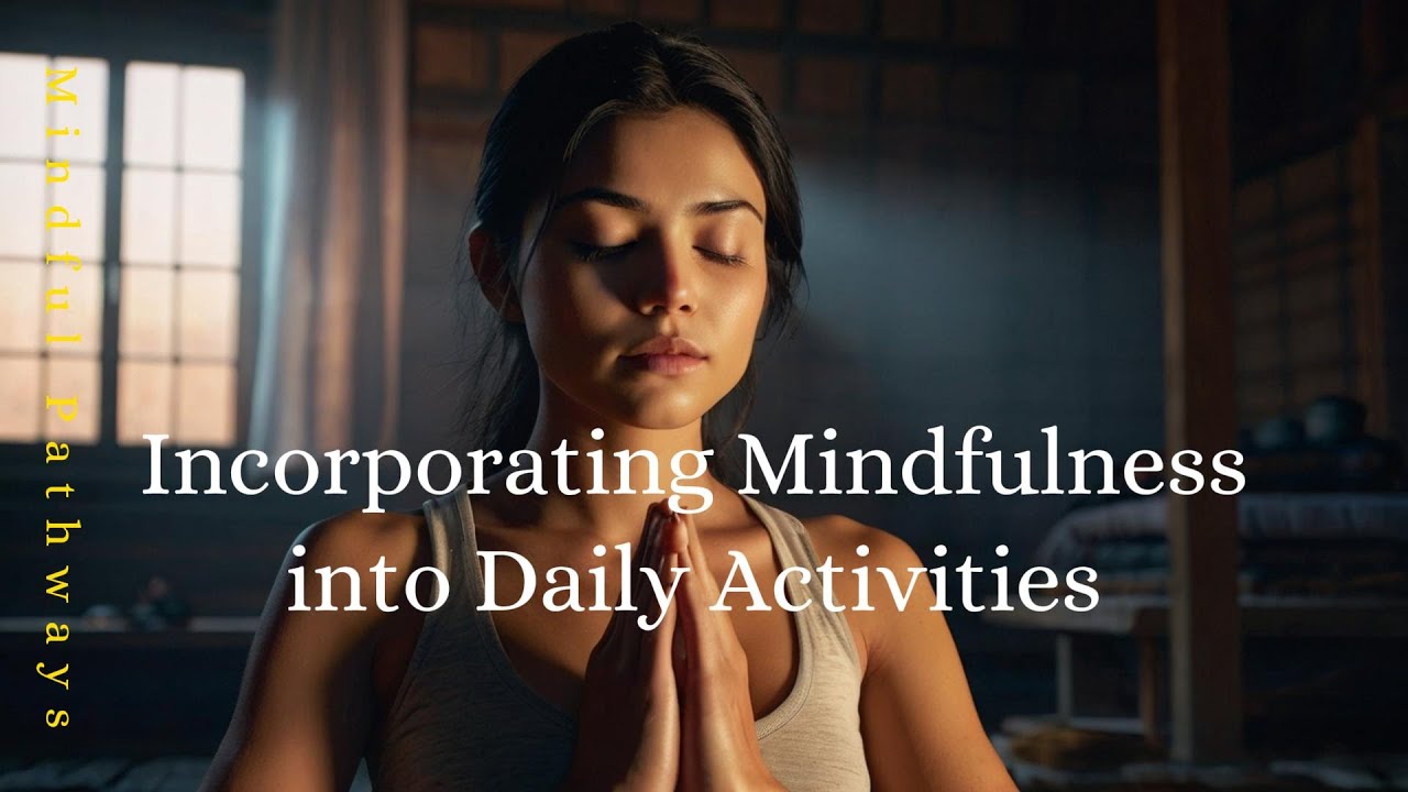Incorporating Mindfulness into Daily Activities | Finding Calm in the Everyday