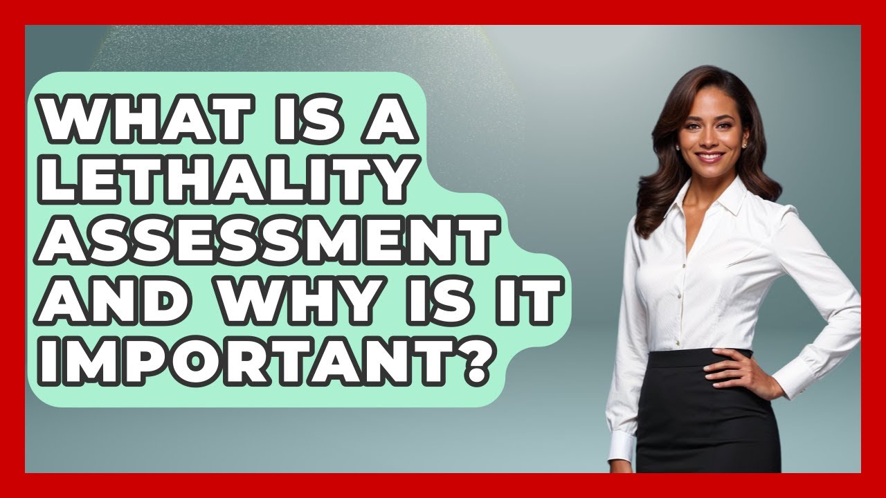 What Is A Lethality Assessment And Why Is It Important? - Get Divorce Answers