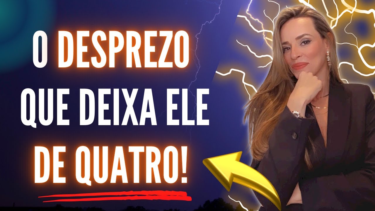 O DESPREZO QUE DEIXA ELE DE QUATRO POR VOCÊ!
